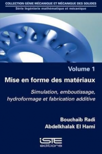 mise en forme des matériaux - simulation, emboutissage, hydroformage et fabrication additive t.1