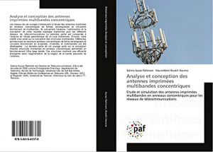 Analyse et conception des antennes imprimées multibandes concentriques: Etude et simulation des antennes imprimées multibandes en anneaux ... de télécommunications (French Edition) (French) Paperback – February 22, 2017